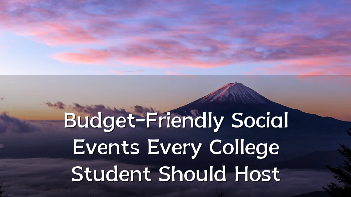 Budget-Friendly Social Events Every College Student Should Host