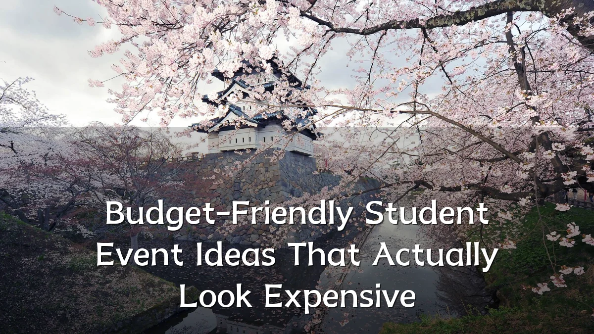 Budget-Friendly Student Event Ideas That Actually Look Expensive