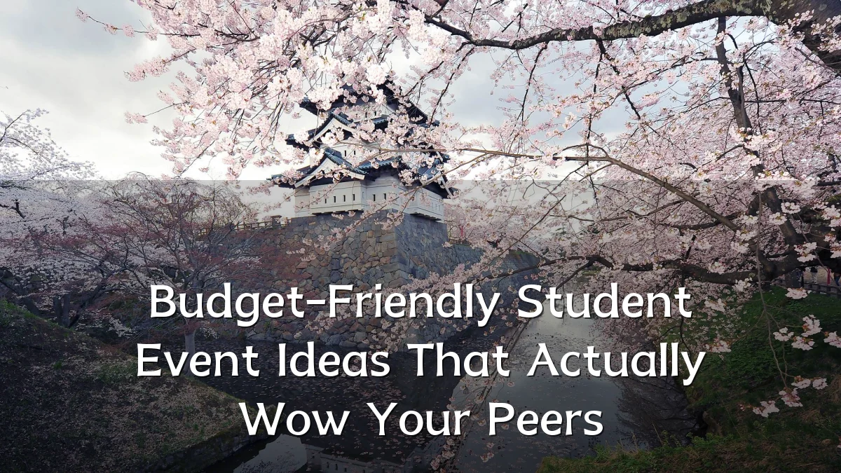 Budget-Friendly Student Event Ideas That Actually Wow Your Peers