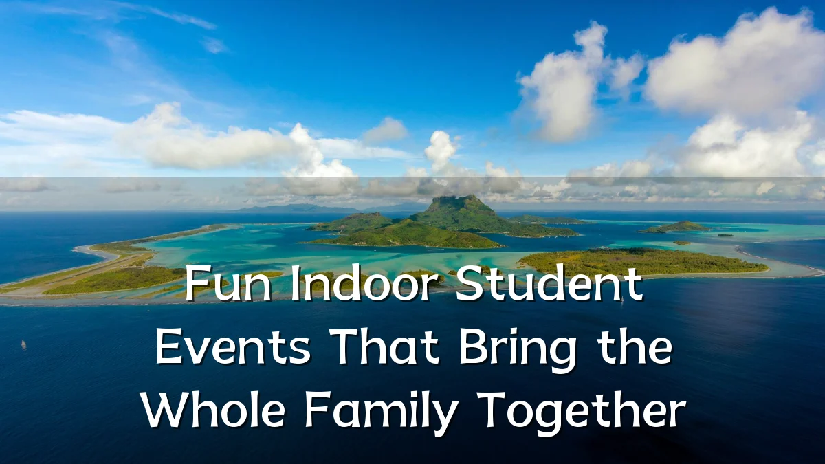 Fun Indoor Student Events That Bring the Whole Family Together