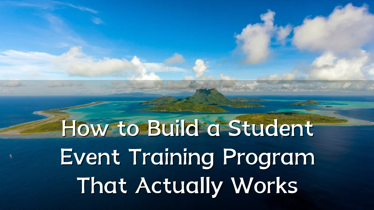 How to Build a Student Event Training Program That Actually Works