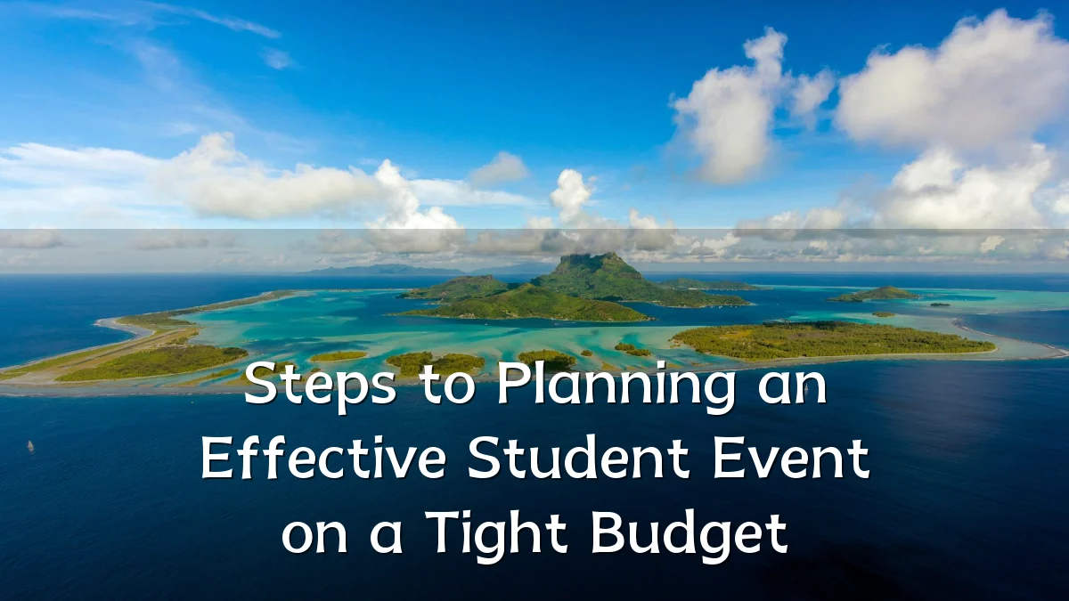Steps to Planning an Effective Student Event on a Tight Budget