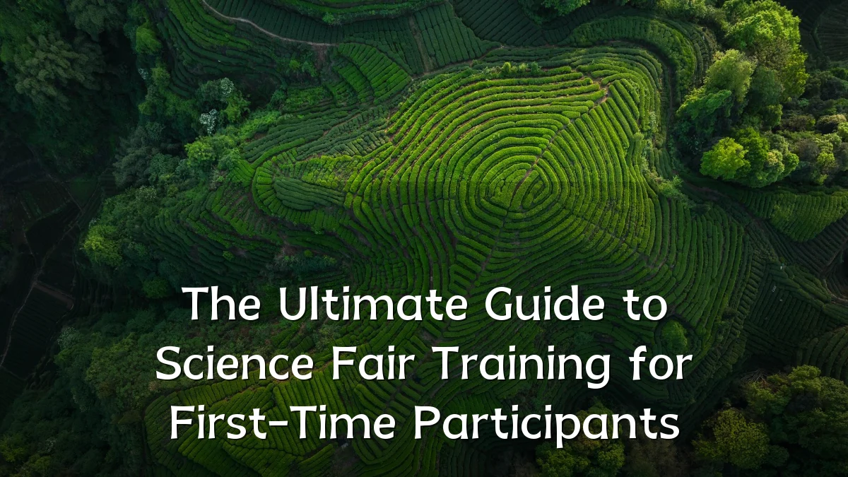 The Ultimate Guide to Science Fair Training for First-Time Participants