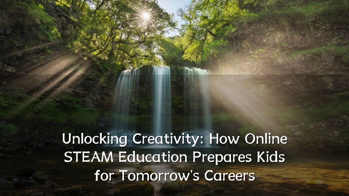 Unlocking Creativity: How Online STEAM Education Prepares Kids for Tomorrow's Careers