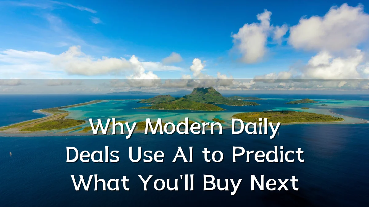 Why Modern Daily Deals Use AI to Predict What You'll Buy Next