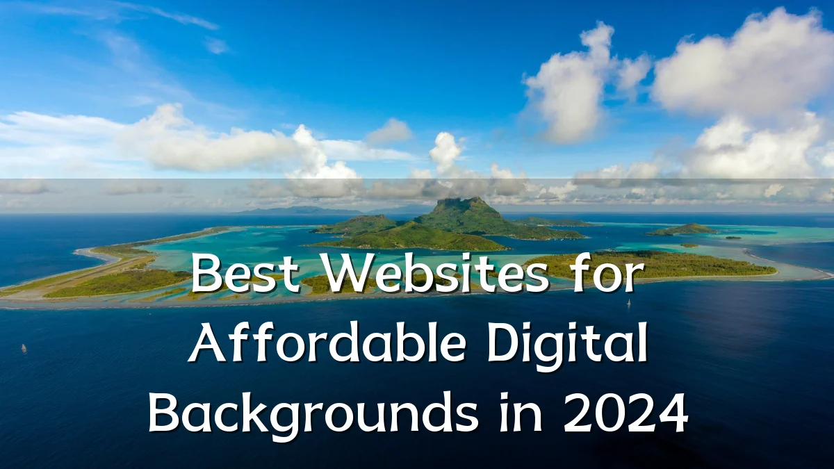Best Websites for Affordable Digital Backgrounds in 2024