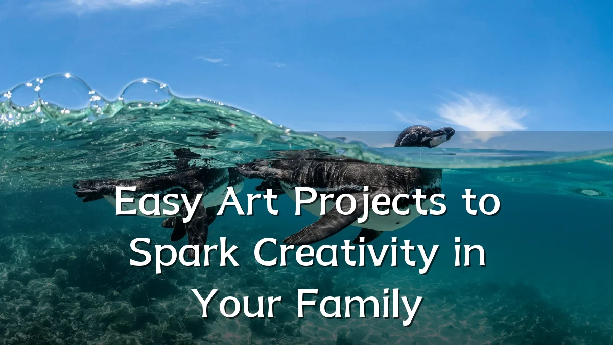 Easy Art Projects to Spark Creativity in Your Family