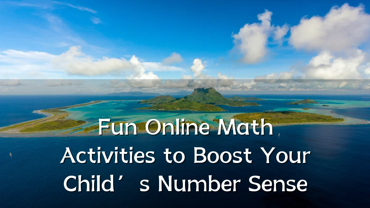 Fun Online Math Activities to Boost Your Child’s Number Sense