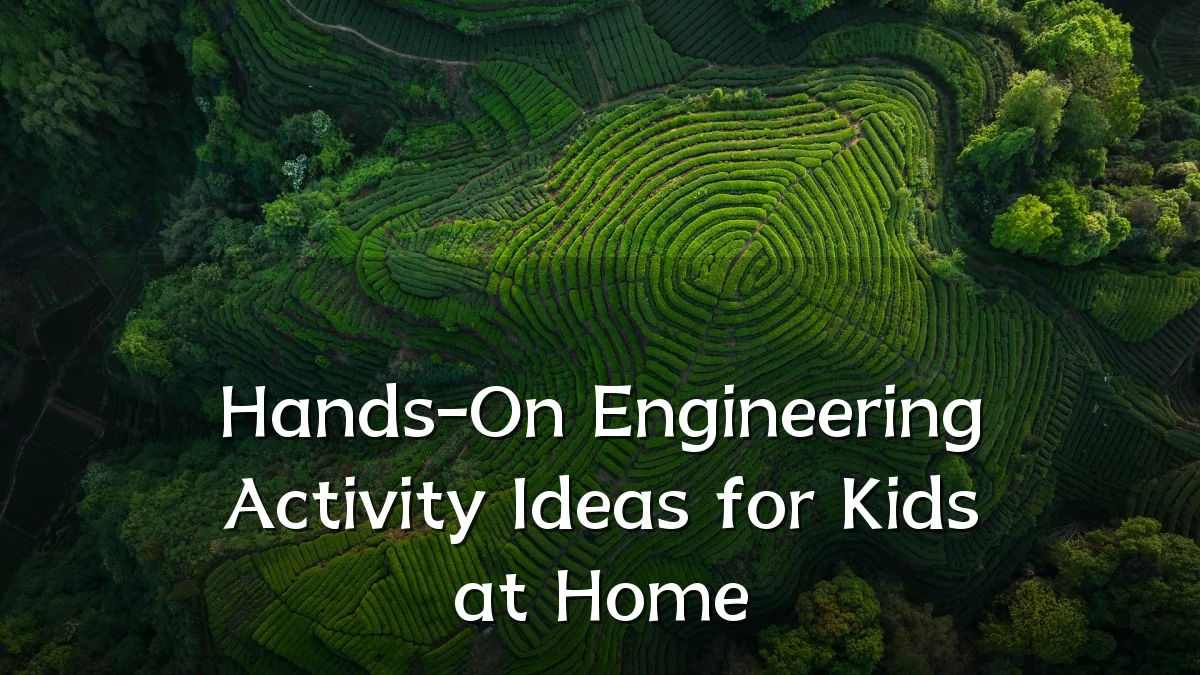 Hands-On Engineering Activity Ideas for Kids at Home