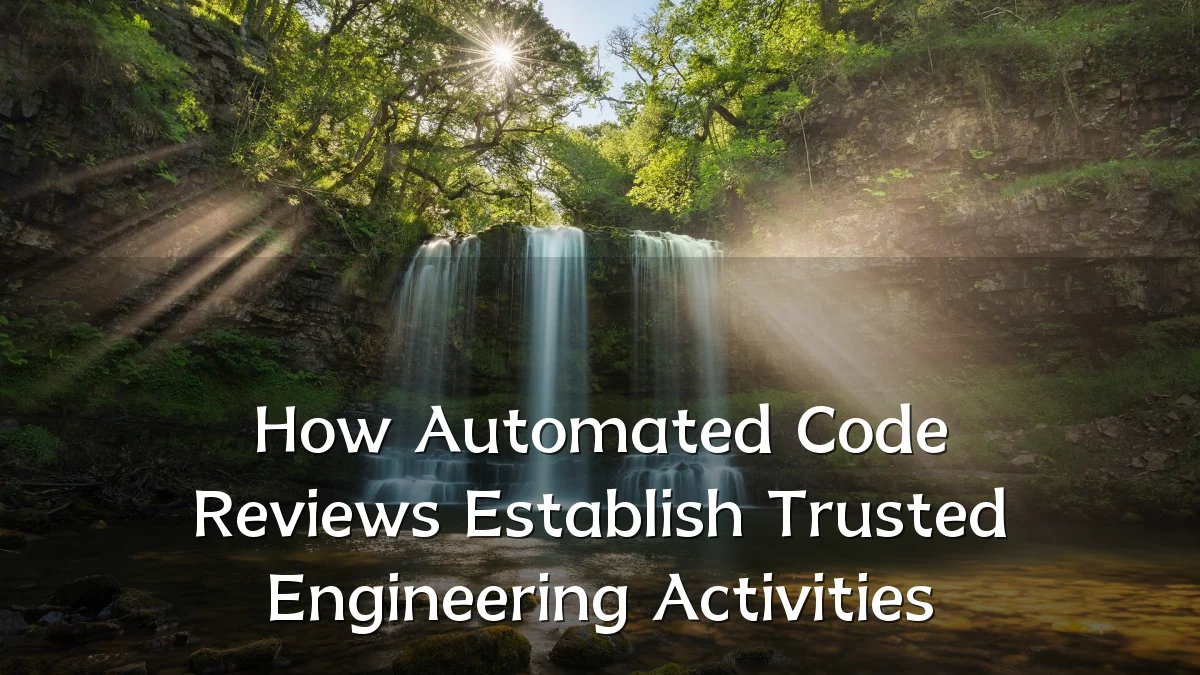 How Automated Code Reviews Establish Trusted Engineering Activities