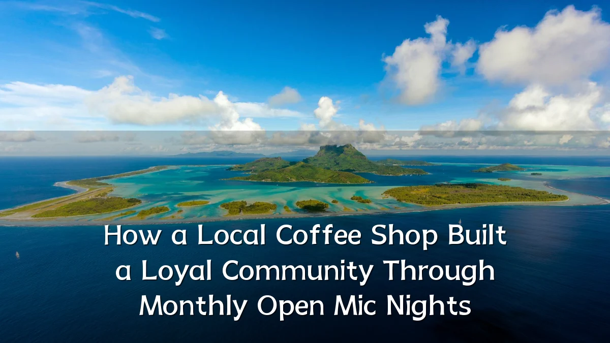 How a Local Coffee Shop Built a Loyal Community Through Monthly Open Mic Nights