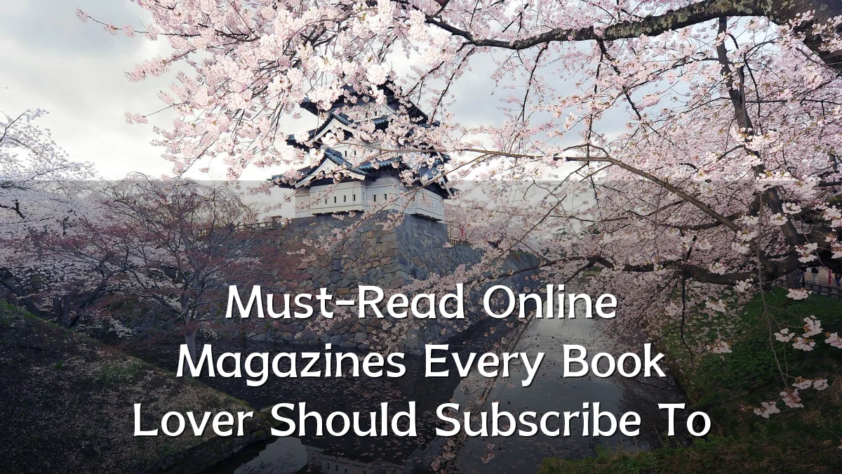 Must-Read Online Magazines Every Book Lover Should Subscribe To