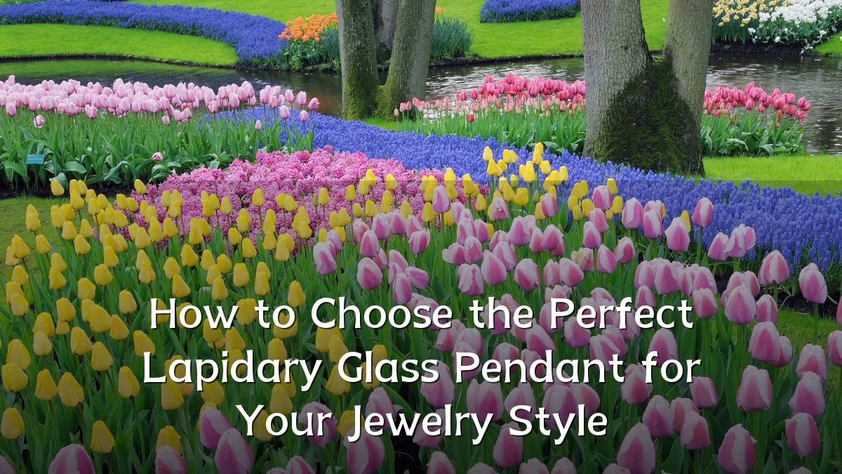 How to Choose the Perfect Lapidary Glass Pendant for Your Jewelry Style